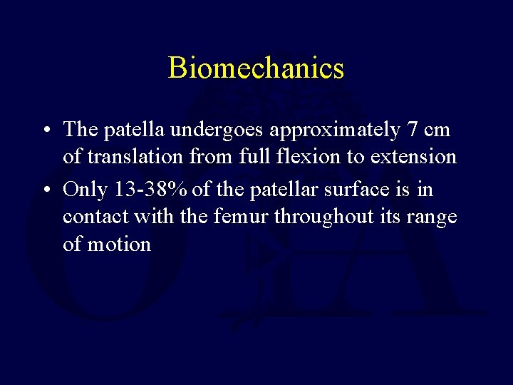 Biomechanics • The patella undergoes approximately 7 cm of translation from full flexion to