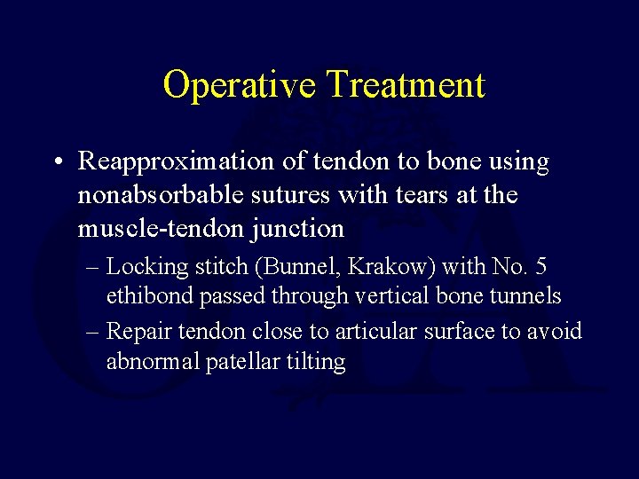 Operative Treatment • Reapproximation of tendon to bone using nonabsorbable sutures with tears at