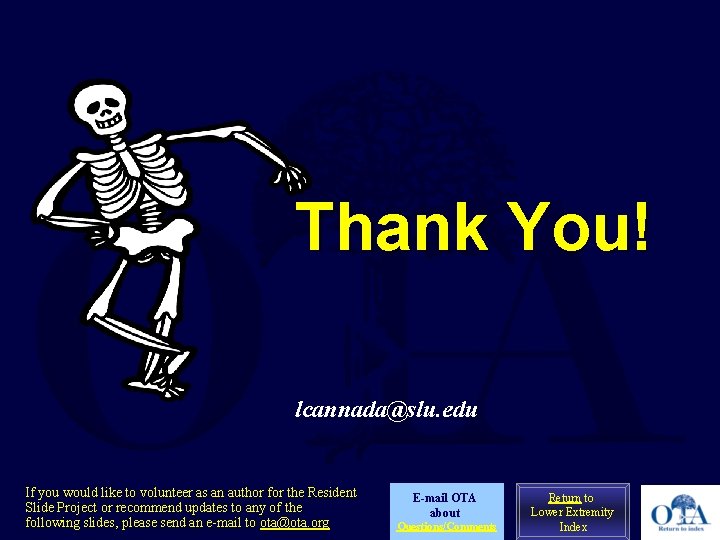 Thank You! lcannada@slu. edu If you would like to volunteer as an author for