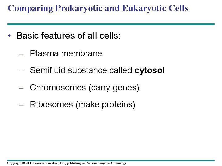 Comparing Prokaryotic and Eukaryotic Cells • Basic features of all cells: – Plasma membrane