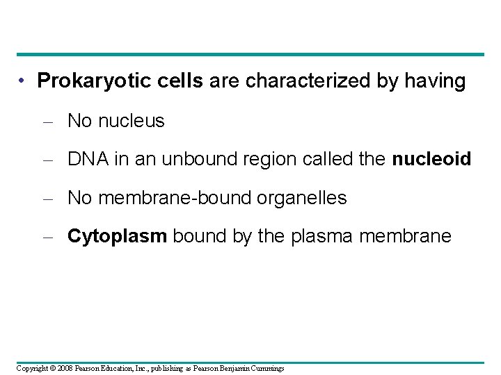  • Prokaryotic cells are characterized by having – No nucleus – DNA in