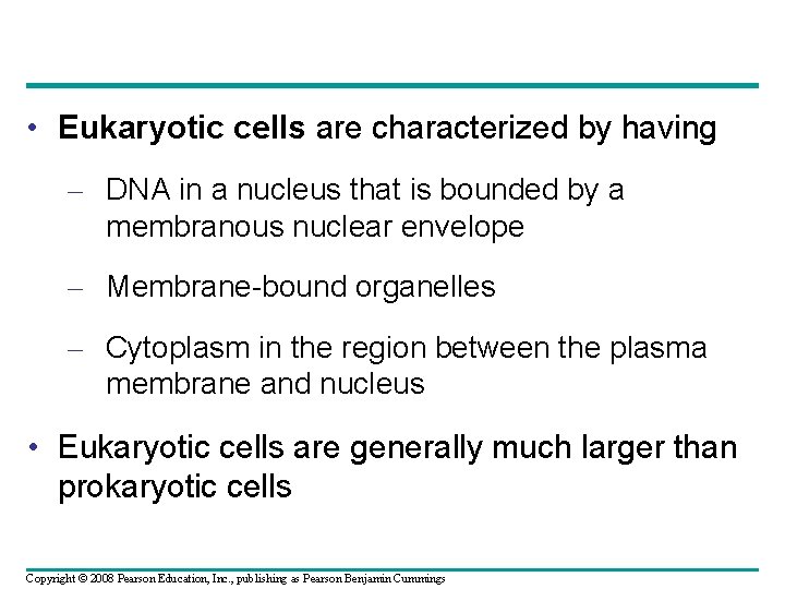  • Eukaryotic cells are characterized by having – DNA in a nucleus that