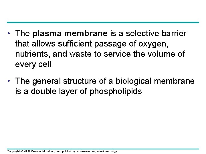  • The plasma membrane is a selective barrier that allows sufficient passage of