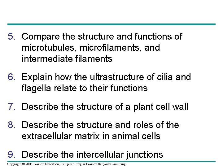 5. Compare the structure and functions of microtubules, microfilaments, and intermediate filaments 6. Explain