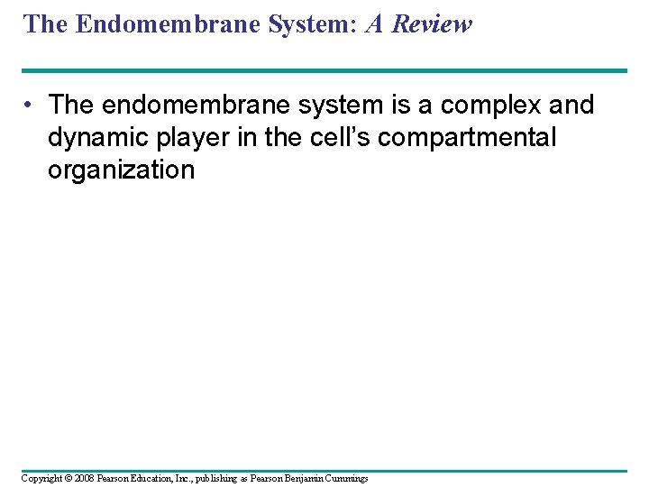 The Endomembrane System: A Review • The endomembrane system is a complex and dynamic