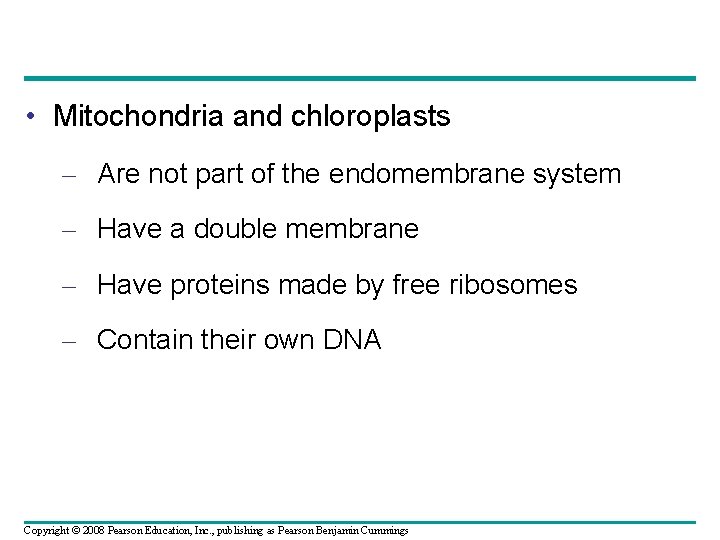  • Mitochondria and chloroplasts – Are not part of the endomembrane system –