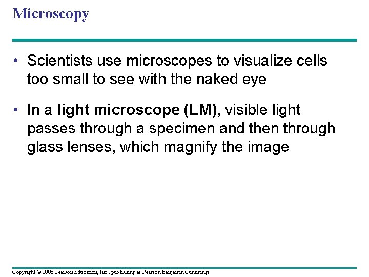 Microscopy • Scientists use microscopes to visualize cells too small to see with the