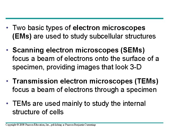  • Two basic types of electron microscopes (EMs) are used to study subcellular