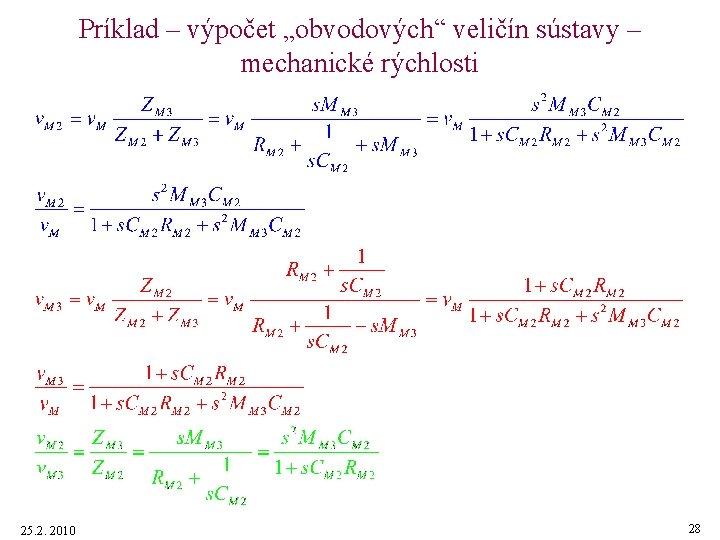 Príklad – výpočet „obvodových“ veličín sústavy – mechanické rýchlosti 25. 2. 2010 28 