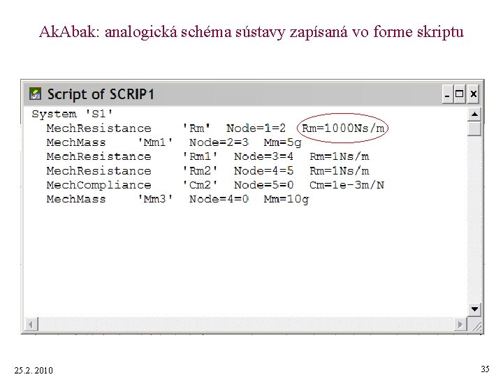 Ak. Abak: analogická schéma sústavy zapísaná vo forme skriptu 25. 2. 2010 35 