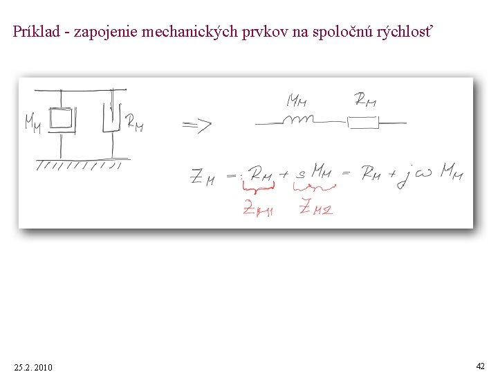 Príklad - zapojenie mechanických prvkov na spoločnú rýchlosť 25. 2. 2010 42 