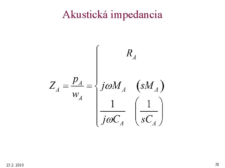 Akustická impedancia 25. 2. 2010 58 