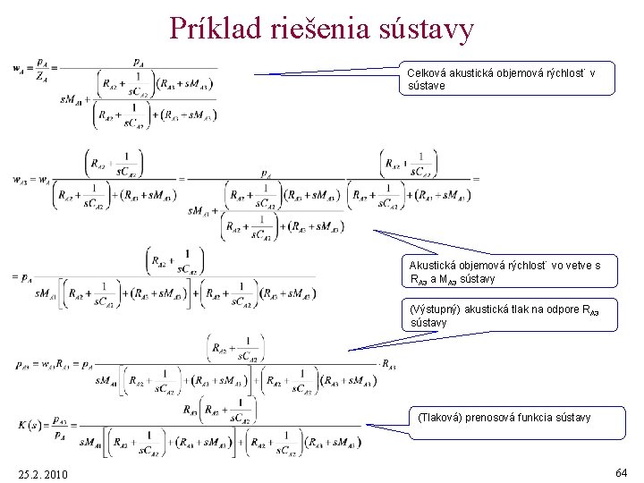 Príklad riešenia sústavy Celková akustická objemová rýchlosť v sústave Akustická objemová rýchlosť vo vetve