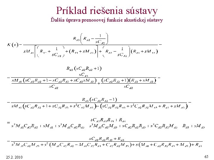 Príklad riešenia sústavy Ďalšia úprava prenosovej funkcie akustickej sústavy 25. 2. 2010 65 