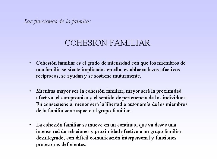 Las funciones de la familia: COHESION FAMILIAR • Cohesión familiar es el grado de