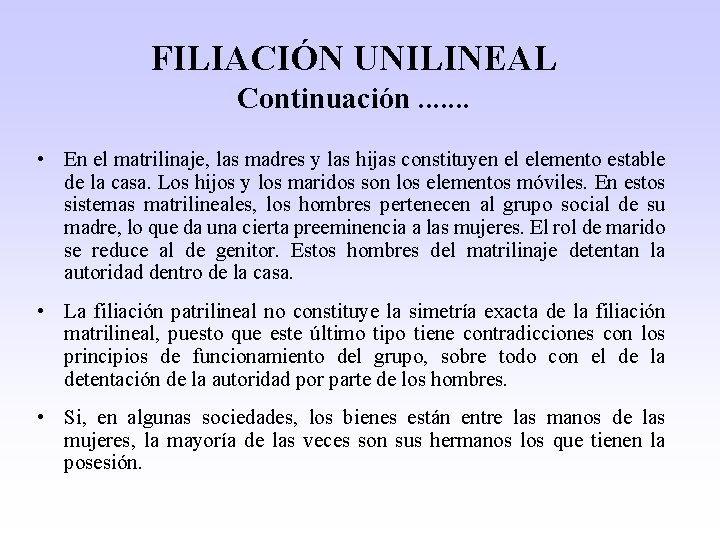 FILIACIÓN UNILINEAL Continuación. . . . • En el matrilinaje, las madres y las