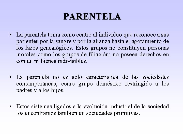 PARENTELA • La parentela toma como centro al individuo que reconoce a sus parientes