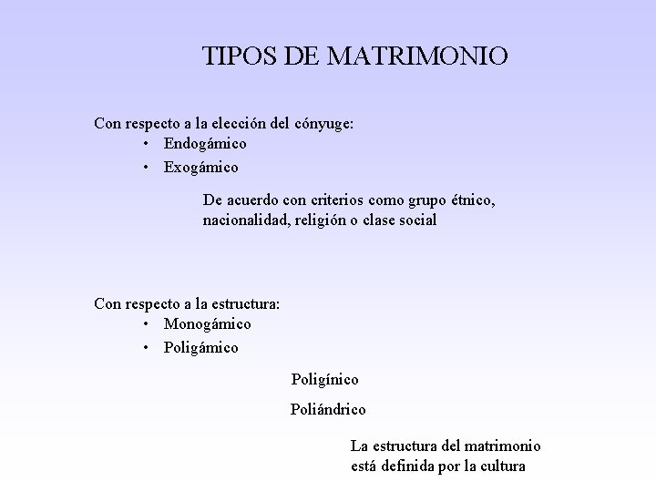 TIPOS DE MATRIMONIO Con respecto a la elección del cónyuge: • Endogámico • Exogámico