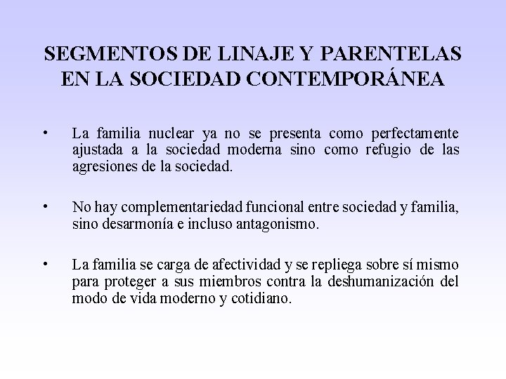 SEGMENTOS DE LINAJE Y PARENTELAS EN LA SOCIEDAD CONTEMPORÁNEA • La familia nuclear ya