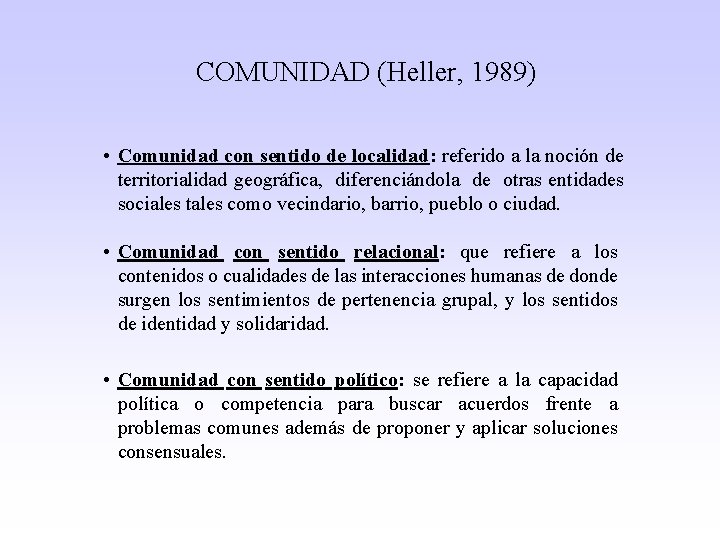 COMUNIDAD (Heller, 1989) • Comunidad con sentido de localidad: referido a la noción de