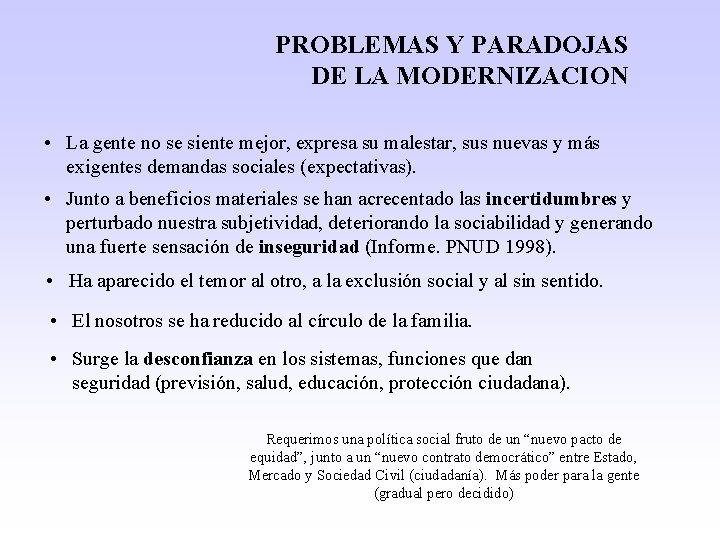 PROBLEMAS Y PARADOJAS DE LA MODERNIZACION • La gente no se siente mejor, expresa