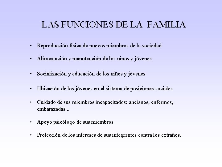 LAS FUNCIONES DE LA FAMILIA • Reproducción física de nuevos miembros de la sociedad