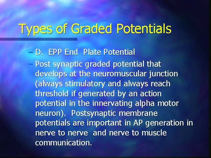 Types of Graded Potentials – D. EPP End Plate Potential – Post synaptic graded