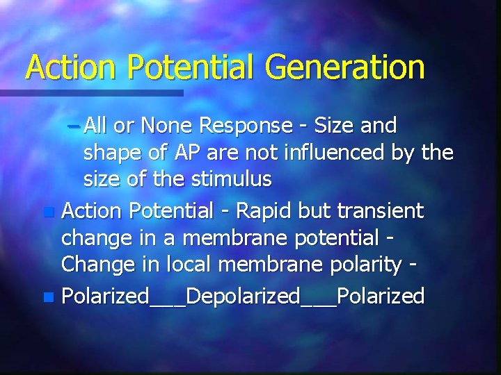 Action Potential Generation – All or None Response - Size and shape of AP
