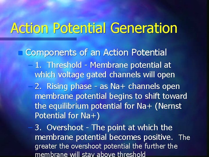 Action Potential Generation n Components of an Action Potential – 1. Threshold - Membrane
