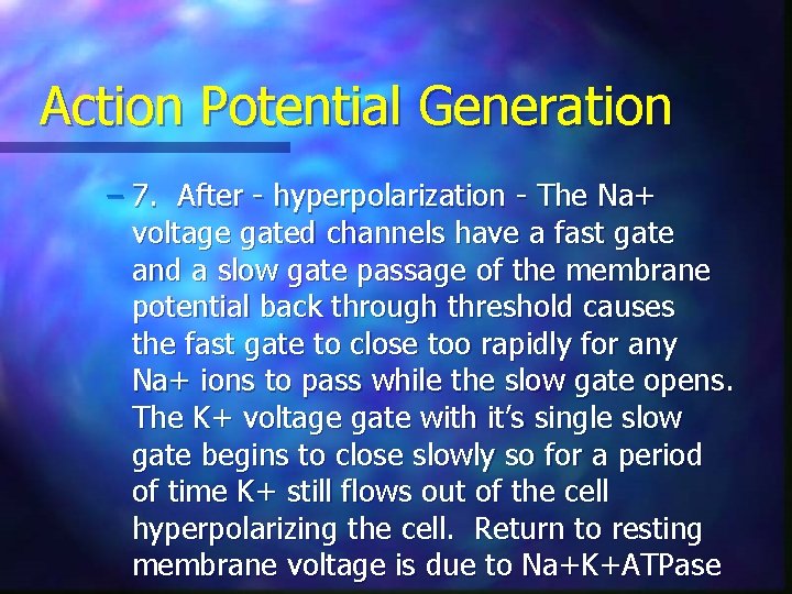 Action Potential Generation – 7. After - hyperpolarization - The Na+ voltage gated channels