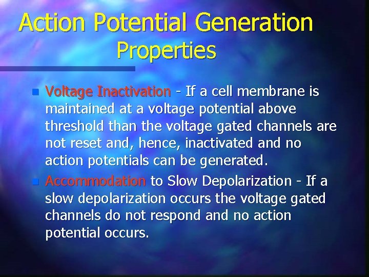 Action Potential Generation Properties n n Voltage Inactivation - If a cell membrane is