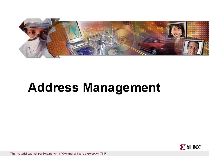 Address Management This material exempt per Department of Commerce license exception TSU 