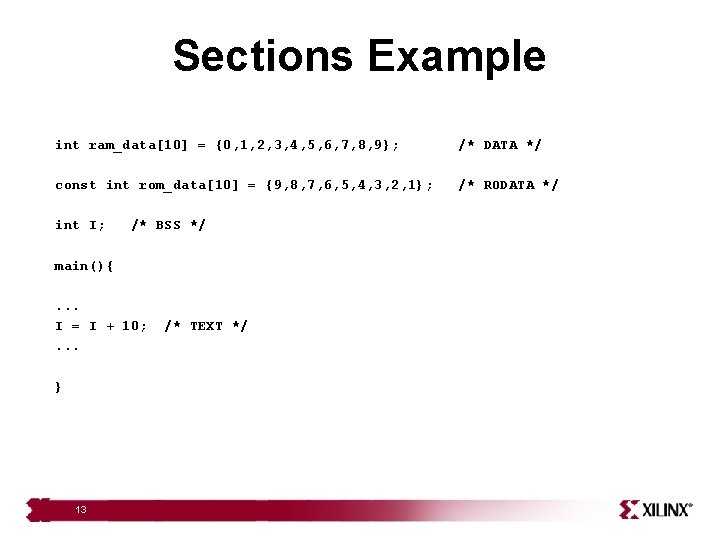 Sections Example int ram_data[10] = {0, 1, 2, 3, 4, 5, 6, 7, 8,