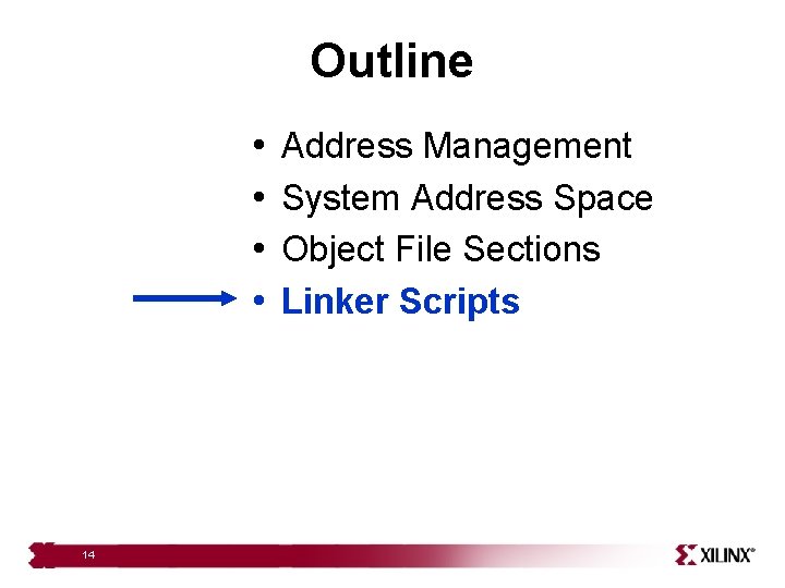 Outline • • 14 Address Management System Address Space Object File Sections Linker Scripts