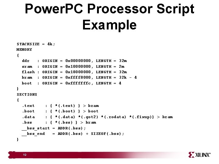 Power. PC Processor Script Example STACKSIZE = 4 k; MEMORY { ddr : ORIGIN