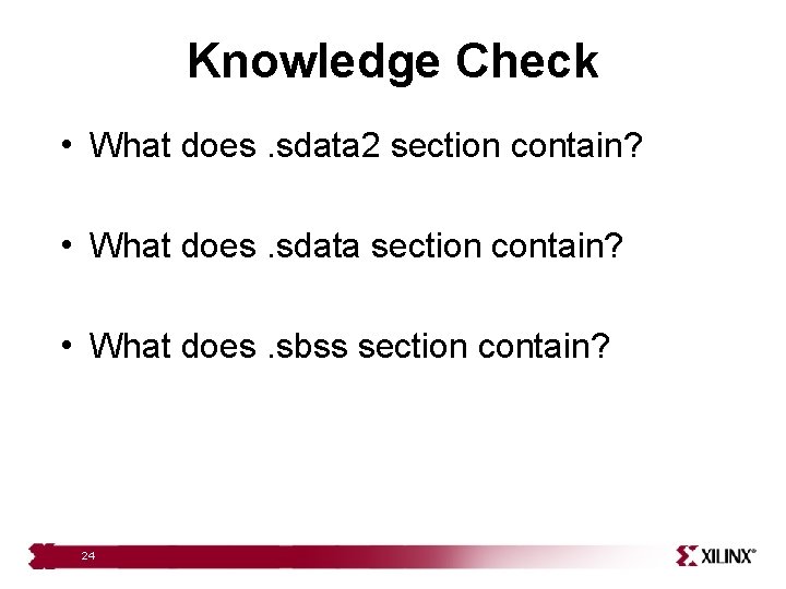 Knowledge Check • What does. sdata 2 section contain? • What does. sdata section