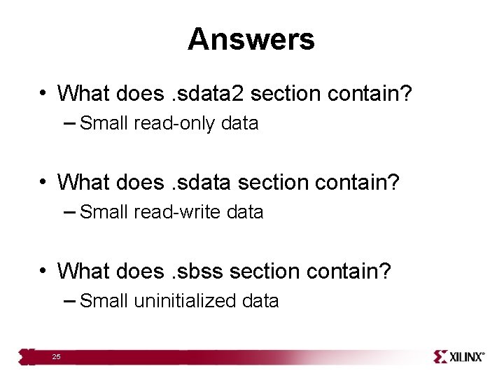Answers • What does. sdata 2 section contain? – Small read-only data • What