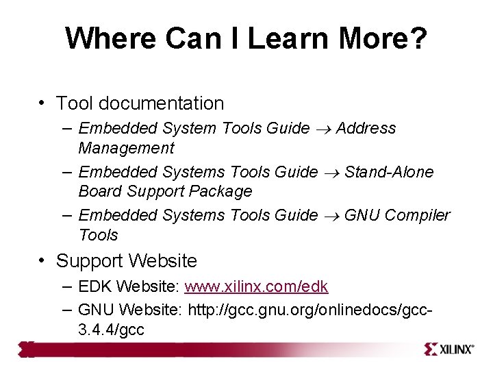 Where Can I Learn More? • Tool documentation – Embedded System Tools Guide Address