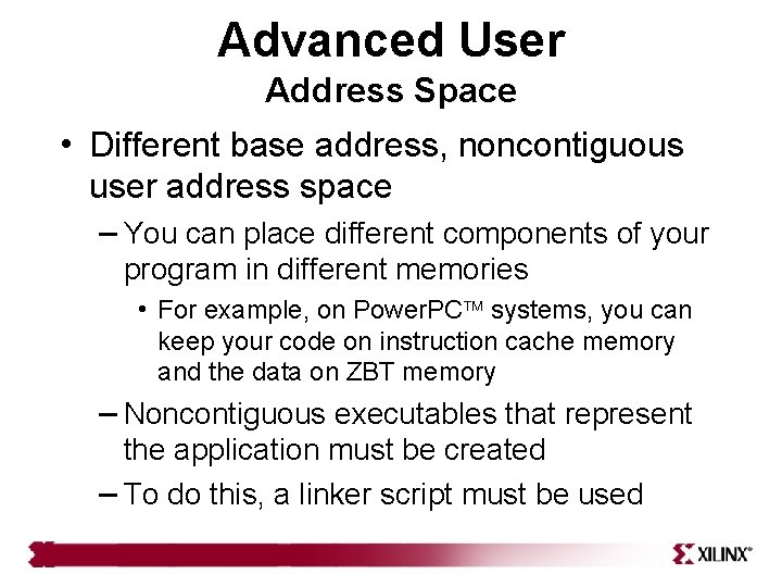 Advanced User Address Space • Different base address, noncontiguous user address space – You