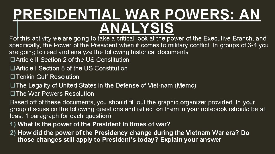 PRESIDENTIAL WAR POWERS: AN ANALYSIS For this activity we are going to take a