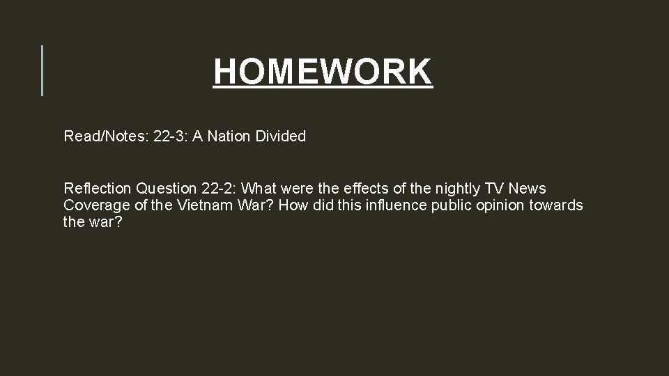 HOMEWORK Read/Notes: 22 -3: A Nation Divided Reflection Question 22 -2: What were the