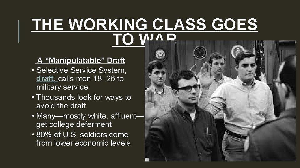 THE WORKING CLASS GOES TO WAR A “Manipulatable” Draft • Selective Service System, draft,