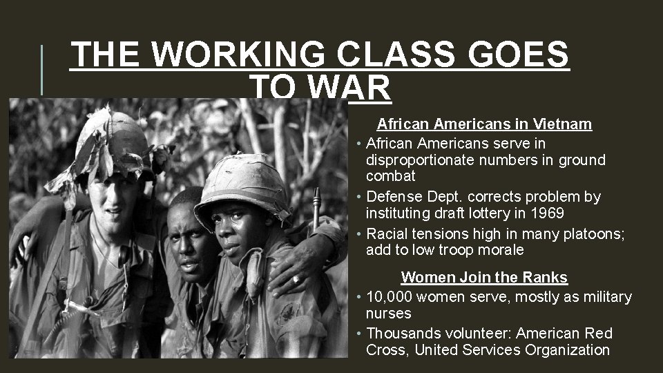 THE WORKING CLASS GOES TO WAR African Americans in Vietnam • African Americans serve