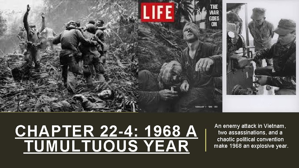 CHAPTER 22 -4: 1968 A TUMULTUOUS YEAR An enemy attack in Vietnam, two assassinations,