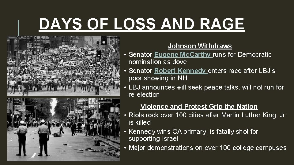 DAYS OF LOSS AND RAGE Johnson Withdraws • Senator Eugene Mc. Carthy runs for