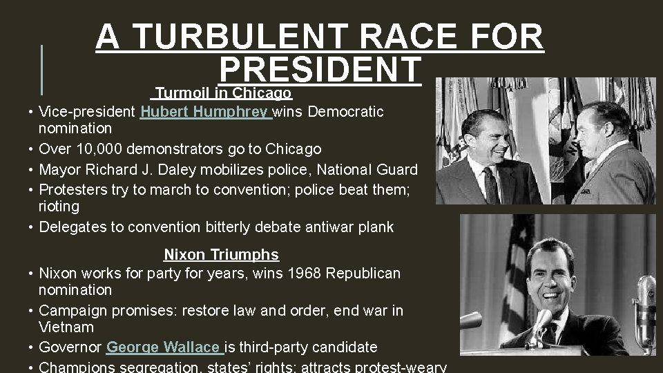 A TURBULENT RACE FOR PRESIDENT Turmoil in Chicago • Vice-president Hubert Humphrey wins Democratic