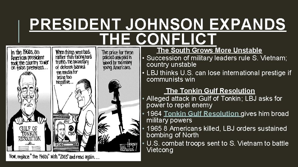 PRESIDENT JOHNSON EXPANDS THE CONFLICT The South Grows More Unstable • Succession of military