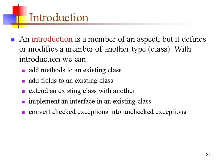 Introduction n An introduction is a member of an aspect, but it defines or