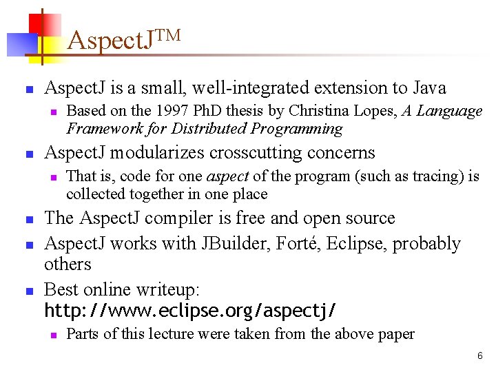 Aspect. JTM n Aspect. J is a small, well-integrated extension to Java n n