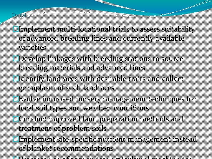 Contd… �Implement multi-locational trials to assess suitability of advanced breeding lines and currently available
